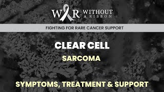 Clear Cell Sarcoma  Without a Ribbon [upl. by Ettolrahc]