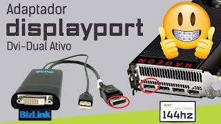 Placa de Video com Displayport em Monitor DviD 144hz a Solução é o Adaptador Bizlink Ativo [upl. by Corron]