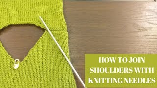 AttachingJoining Shoulders WITH Knitting Needles By Clydknits [upl. by Eleanore]