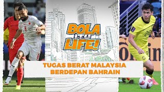 Misi wajib menang keatas Bahrain tiada lagi experiment tiada lagi alasan  Bola itu Life [upl. by Gould938]