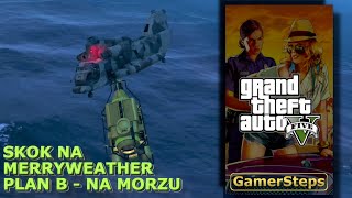 GTA V SKOK NA MERRYWEATHER  NA MORZU  100 Pełne przejście  Poradnik  GOLD MEDAL  PS5 4K [upl. by Viole]