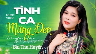 TÌNH CA MĂNG ĐEN  Bùi Thu Huyền  Giọng Ca Trữ Tình Ngọt Ngào Nghe Một Lần Nhớ Trọn Đời [upl. by Eciral560]