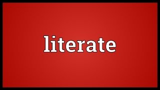 Literate Meaning [upl. by Toland195]