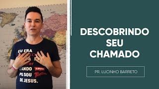 DESCOBRINDO SEU CHAMADO  Pr Lucinho [upl. by Harmon947]