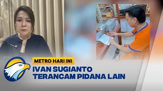 Ivan Sugianto Ditahan Karena Pidana Lain  Metro Hari Ini [upl. by Mckee73]