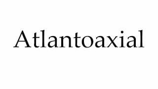 How to Pronounce Atlantoaxial [upl. by Niotna267]