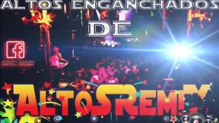 â–ºMega Altos Enganchados De AltoSRemiX 2013 â™«â™« LO MAS NUEVO â™ªâ™ª [upl. by Dahlstrom54]