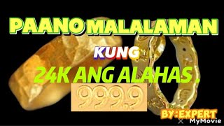 PAANO MALALAMAN KUNG 24K ANG ALAHAS NA GINTO [upl. by Suedaht386]