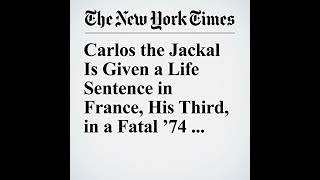 Carlos the Jackal Is Given a Life Sentence in France His Third in a Fatal 74 Attack Audiobook [upl. by Gerladina84]