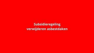 Subsidieregeling verwijderen asbestdaken [upl. by Aranaj]