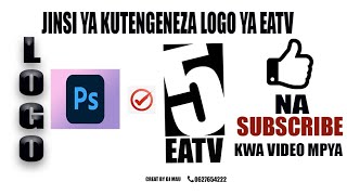 jinsi ya kutengeneza logo ya EATV kwa kutumia adobe photo shop [upl. by Huebner]