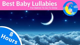 8 HOURS Lullabies For Babies To Sleep ❤️ Baby Night Time Music Lullaby To Get Baby Sleep [upl. by Nnaaras]