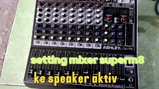 CARA SETTING MIXER ASHLEY SUPER M8 KE SPEAKER AKTIV [upl. by Asha]