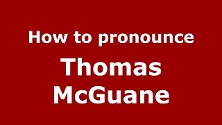 How to pronounce Thomas McGuane American EnglishUS  PronounceNamescom [upl. by Jerrylee]