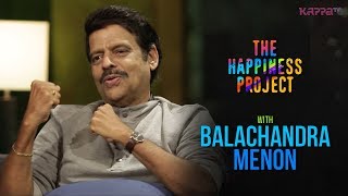 Balachandra Menon  The Happiness Project  Kappa TV [upl. by Nosraep2]