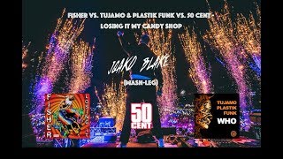 Fisher vs Tujamo amp Plastik Funk Vs 50 Cent  Losing It My Candy Shop Joako Blake Remakes GV CM [upl. by Mehs]