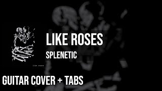 Like Roses  Splenetic Guitar Cover  On Screen Tabs 🎸 [upl. by Philana532]