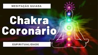 Meditação Guiada Chakra Coronário Coroa Desbloqueio Imediato [upl. by Enoryt728]