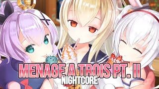 Nightcore  Menage A Trois Pt II Lyrics [upl. by Olimpia194]