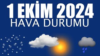 1 Ekim 2024 Hava Durumu Tüm İllerin Hava Durumu [upl. by Anelad]