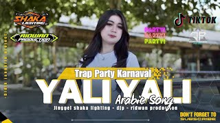 DJ YALI YALI LI ARABIC VIRAL TIKTOK ‼️ TRAP PARTY KARNAVAL UENAK  SHAKA LIGHTING Ft DIDIK JANGKRIK [upl. by Mei]