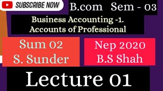 Lec01 Sem 01 Sum 02 S Sunder  Accts of Professional Personal Personas sunder professional [upl. by Halyk227]