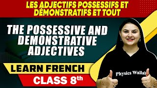 Les Adjectifs Possessifs et démonstratifs et tout  The possessive and demonstrative adjectives [upl. by Kariotta]