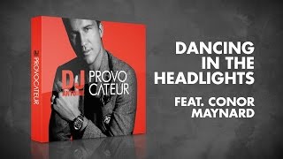 Dj Antoine  Dancing in the Headlights feat Conor Maynard Radio Edit [upl. by Aenej377]