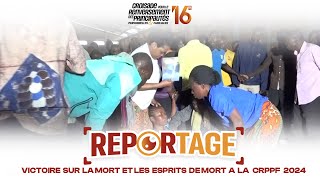 REPORTAGE  VICTOIRE SUR LA MORT ET LES ESPRITS DE MORTS A LA CRPPF [upl. by Akilak]