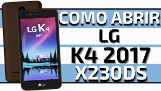 LG K4 2017 X230DS  Como Abrir  Como Desmontar  How To Disarm  Como Desarmar [upl. by Aekan]