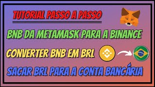 TUTORIAL COMO ENVIAR BNB DA METAMASK PARA A BINANCE E SACAR BRL PARA A CONTA BANCÁRIA [upl. by Aibos]