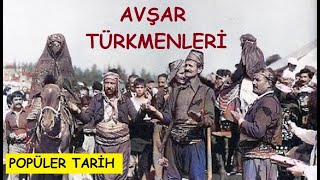 AVŞARLAR TARİHLERİ VE KÜLTÜRLERİYLE OĞUZLARIN AVŞAR BOYU AVŞAR TÜRKLERİ YÖRÜKLER POPÜLER TARİH [upl. by Aneehsor]