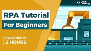 RPA Tutorial for Beginners  Robotic Process Automation  Full Course  Great Learning [upl. by Rorrys761]