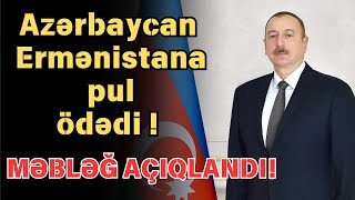 Azərbaycan Ermənistana pul ödədi  MƏBLƏĞ [upl. by Eimmot]