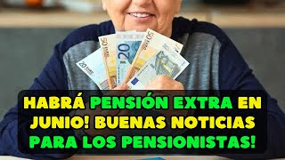 ⚡️Habrá pensión extra en junio Buenas noticias para los pensionistas [upl. by Ojytteb]