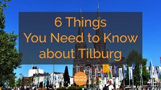 6 Things You Need to Know about Tilburg [upl. by Auvil370]