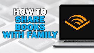 How To Share Audible Books With Family Easiest Way [upl. by York]