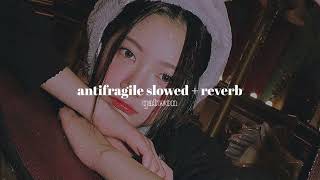 antifragile  le sserafim » slowed  reverb [upl. by Ujawernalo460]