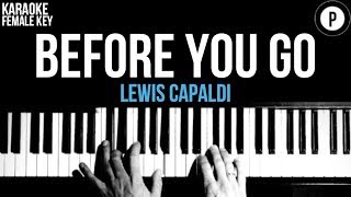 Lewis Capaldi  Before You Go Karaoke SLOWER Acoustic Piano Instrumental Cover Lyrics FEMALE KEY [upl. by Eecak]