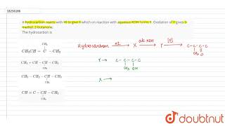 A hydrocarbon reacts with HI to give X which on reaction with aqueous KOH forms Y Oxidation of Y [upl. by Notaek513]