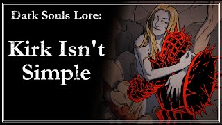 A Kirk Documentary  Dark Souls Lore [upl. by Anaujat]