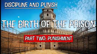 Discipline and Punish The Birth of the Prison  Part Two Punishment [upl. by Jo-Ann418]