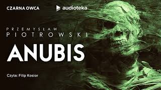 Anubis  audiobook  Przemysław Piotrowski czyta Filip Kosior [upl. by Donahue]