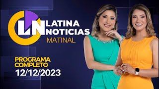 LATINA EN VIVO EDICIÓN MATINAL  MARTES 12 DE DICIEMBRE DE 2023 [upl. by Chemaram567]