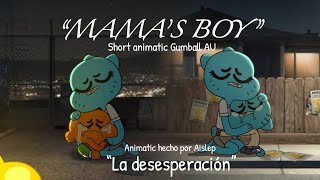 “Mama’s Boy” “La desesperación” AU Gumball animatic “The amazing world of Gumball” AU Aislep [upl. by Emmey]