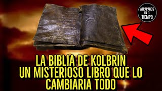 La Biblia de KOLBRIN Un misterioso libro que lo cambiaria TODO [upl. by Lahcym745]