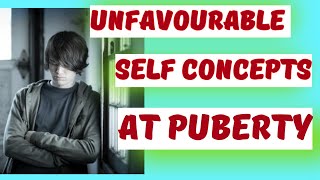 UNFAVORABLE SELF CONCEPTS AT PUBERTY childdevelopment childpsychology  PUBERTY PERIOD [upl. by Remliw]