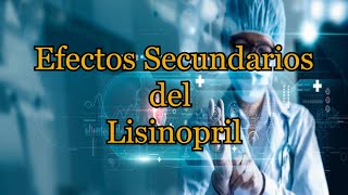 Efectos Secundarios del Lisinopril [upl. by Odlanor904]