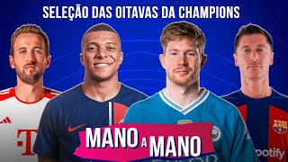 CRAVAMOS O TIME IDEAL DAS OITAVAS DE FINAL DA CHAMPIONS 202324  MANO A MANO [upl. by Gnolb746]