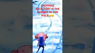 CHOPPERS BACKSTORY IS THE SADDEST IN ONE PIECE😥😥 onepiece anime animeedit luffy opbr oneplus [upl. by Ondrej619]